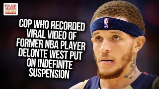 Cop Who Recorded Viral Video Of Former NBA Player Delonte West Put On Indefinite Suspension