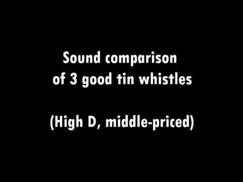 Comparison of 3 High D tin whistles (Dixon Trad, Goldfinch & Alba)