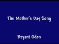 The Mothers Day Song: A funny song for Mothers.