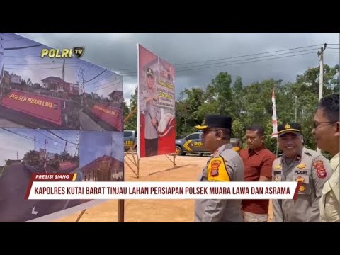 KAPOLRES KUTAI BARAT TINJAU LAHAN POLSEK MUARA LAWA &amp; ASRAMA