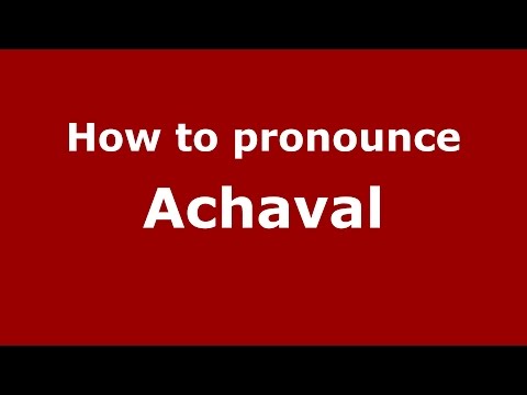 How to pronounce Achaval (Spanish/Argentina) - PronounceNames.com