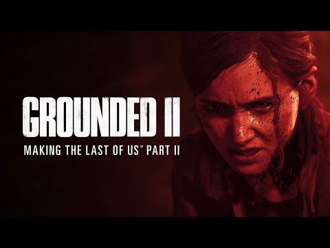 , title : 'Grounded II: Making The Last of Us Part II'