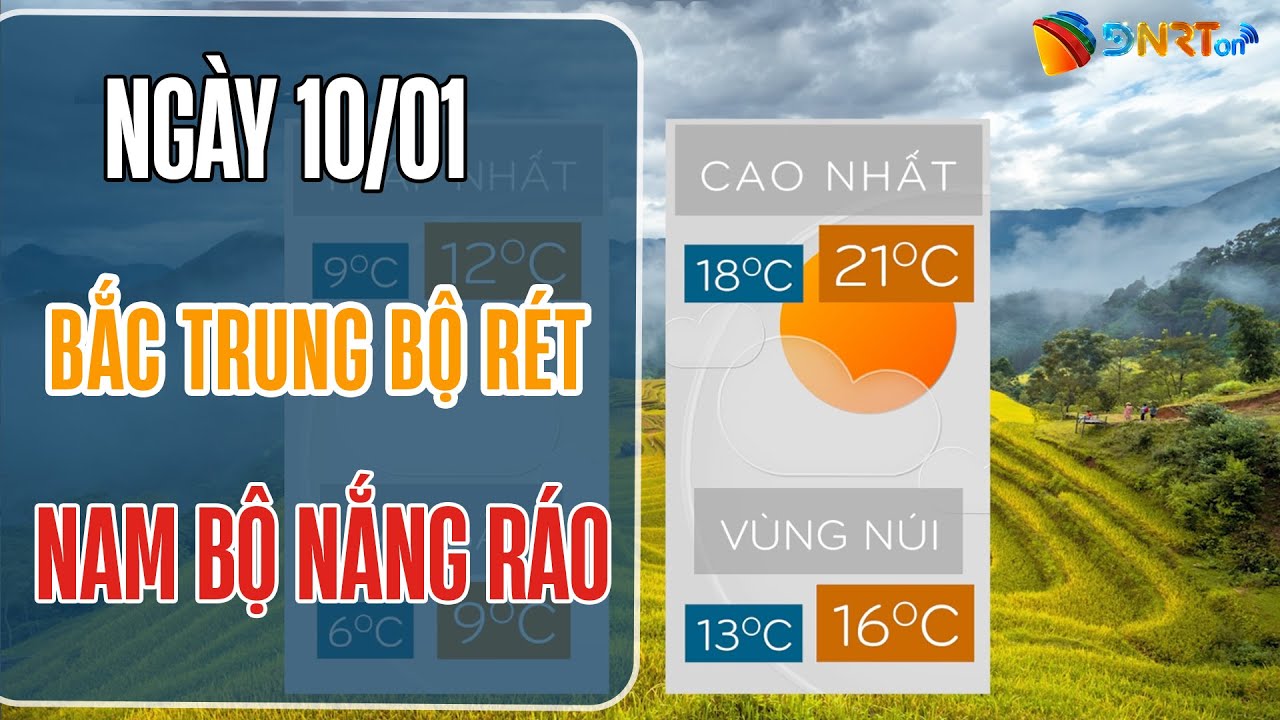 Thời Tiết Trưa 10/01 | Bắc Trung Bộ trời rét, Nam Bộ nắng nhiều giờ