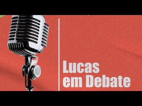 Lucas em Debate: Euclides Maranho (10-10-2025)