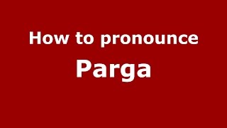 How to pronounce Parga