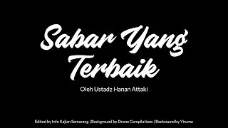 Download lagu [ BOOSTER ] USTADZ HANAN ATTAKI - SABAR YANG TERBAIK mp3