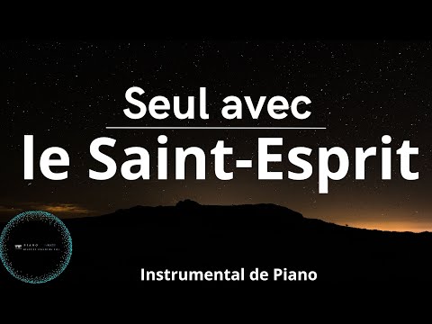 Seul avec le Saint-Esprit: Instrumentale d'adoration au piano