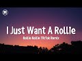i just want a rollie rollie rollie tiktok remix [Ayo & Teo - Rolex]