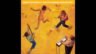 Emir Kusturica & The No Smoking Orchestra - Was Romeo Really A Jerk