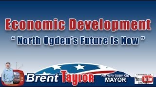 preview picture of video 'Brent Taylor For Mayor - Economic Development North Ogden Future is Now'