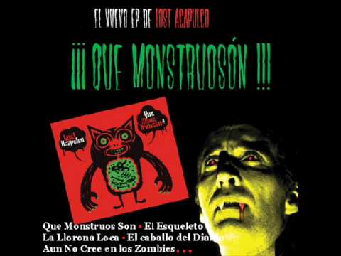 Que Monstruos Son (Que Monstruosón) - Lost Acapulco