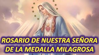 ROSARIO A NUESTRA SEÑORA DE LA MEDALLA MILAGROSA