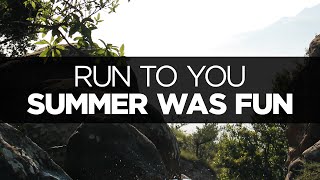[LYRICS] Summer Was Fun - Run To You (ft. Meron Ryan)