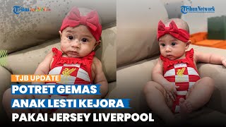 Cantik bak Boneka, Intip Potret Leshia Anak Lesti Kejora dan Rizky Billar Pakai Jersey Liverpool