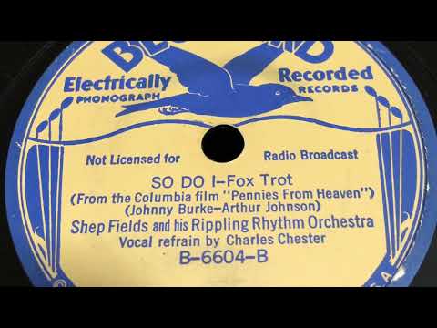 So Do I - Shep Fields And His Rippling Rhythm Orchestra August 7, 1936