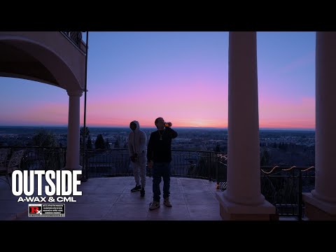 A-Wax Ft. CML - Outside