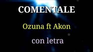 Coméntale Ozuna ft Akon con letra