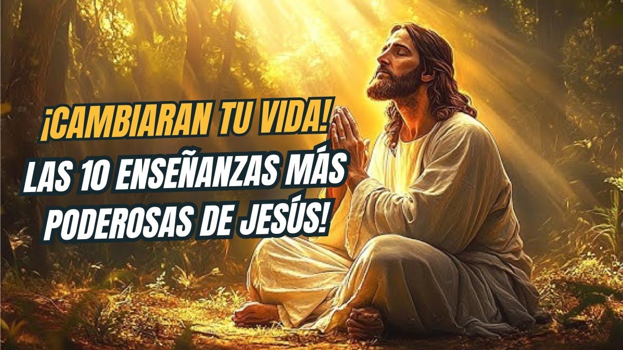 ¡Las 10 enseñanzas MAS PODEROSAS de Jesús que  CAMBIARAN TU VIDA! 🙏🏼