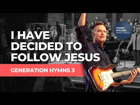 "I Have Decided To Follow Jesus" | Tommy Walker (from Generation Hymns 3)