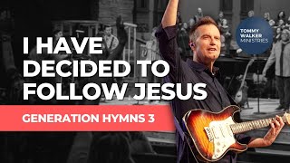 &quot;I Have Decided To Follow Jesus&quot; | Tommy Walker (from Generation Hymns 3)