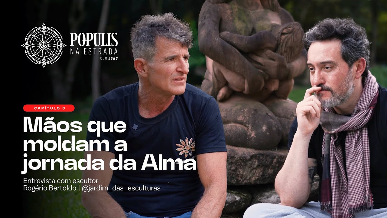 T1. Ep. 03 - Populis: Mãos que moldam a jornada da Alma