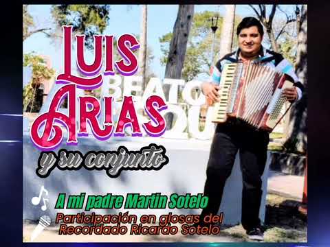 LUIS ARIAS  y Su Conjunto- A mi Padre Martin Sotelo #chamame 