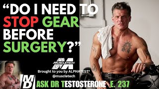 "Do I Need to Stop GEAR BEFORE Surgery?" Ask Dr Testosterone E 237
