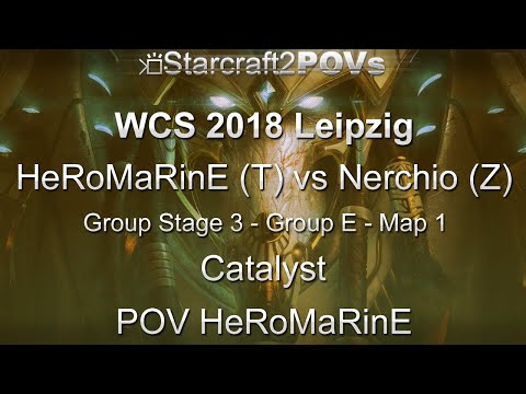 SC2 LotV - WCS 2018 Leipzig - HeRoMaRinE vs Nerchio - Ro32 Group E - Map 1 - Catalyst - HeRoMaRinE