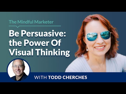 Be Persuasive: The Power Of Visual Thinking with Todd Cherches