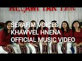 SERAFIM VOICES - KHAWVEL HNENA (OFFICIAL MUSIC VIDEO)