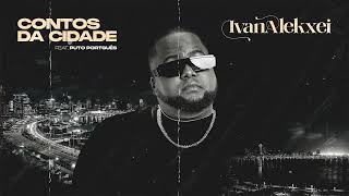 Download lagu Ivan Alekxei - Contos da Cidade (Feat. Puto Português ) mp3