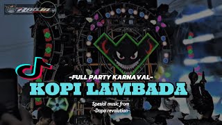 Download lagu DJ KOPI LAMBADA‼️- FULL PARTY KARNAVAL || ASEK ASEK mp3