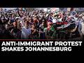South Africa Anti Immigrant Protest LIVE Unprecedented Protest Rocks Johannesburg Migrants Flee