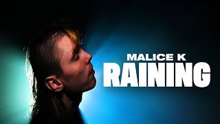 Malice K – ”Raining”