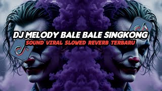 Download lagu DJ MELODY BALE BALE SINGKONG YANG LAGI VIRAL DI TIKTOK!!! SLOWED REVERB TERBARU  mp3