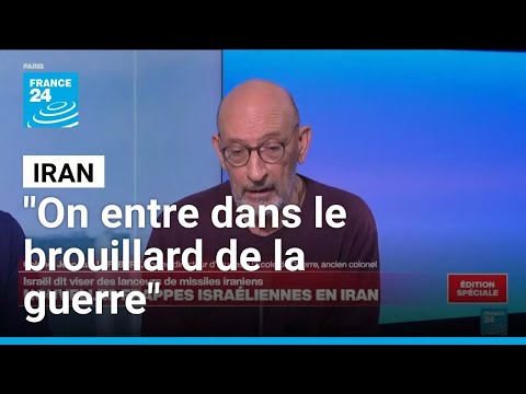 Frappes en Iran : "On entre dans le brouillard de la guerre" • FRANCE 24