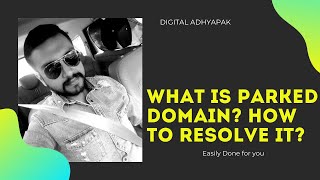 What is Parked Domain? What are the ways to Resolve Parked Domain Issue? | Website Making Tutorials