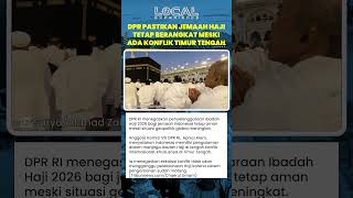 DPR RI Pastikan Jemaah Haji 2026 Tetap Berangkat ke Tanah Suci meski Ada Konflik Timur Tengah