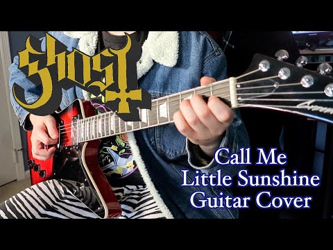 Ghost - Call Me Little Sunshine Guitar Cover