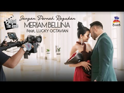 Meriam Bellina Feat. Lucky Octavian - Jangan Pernah Ragukan (Behind the Scene)