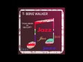 T Bone Walker — Afraid To Close My Eyes