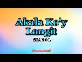 Akala ko'y Langit ( Siakol) with Lyrics