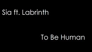 Sia ft. Labrinth - To Be Human (lyrics)