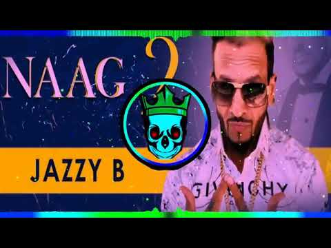 Naag 2 jazzy B Dhol dj remix song Hard bass Panjabi song