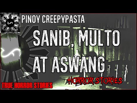 Sanib, Multo, at Aswang  | True Horror Stories | Pinoy Creepypasta