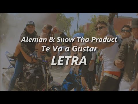 Aleman & Snow Tha Product - Te Va a Gustar 🔥| LETRA