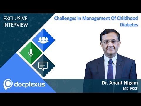 Dr. Anant Nigam Talks About “Challenges In Management Of Childhood Diabetes”