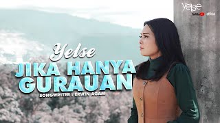 Download lagu Yelse - Jika Hanya Gurauan mp3 Download lagu Yelse - Jika Hanya Gurauan mp3