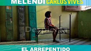 Melendi - El Arrepentido (ft. Carlos Vives) LYRICS