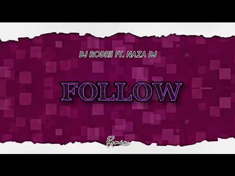 FOLLOW - REMIX - DJ RODRII FT. NAZA DJ
